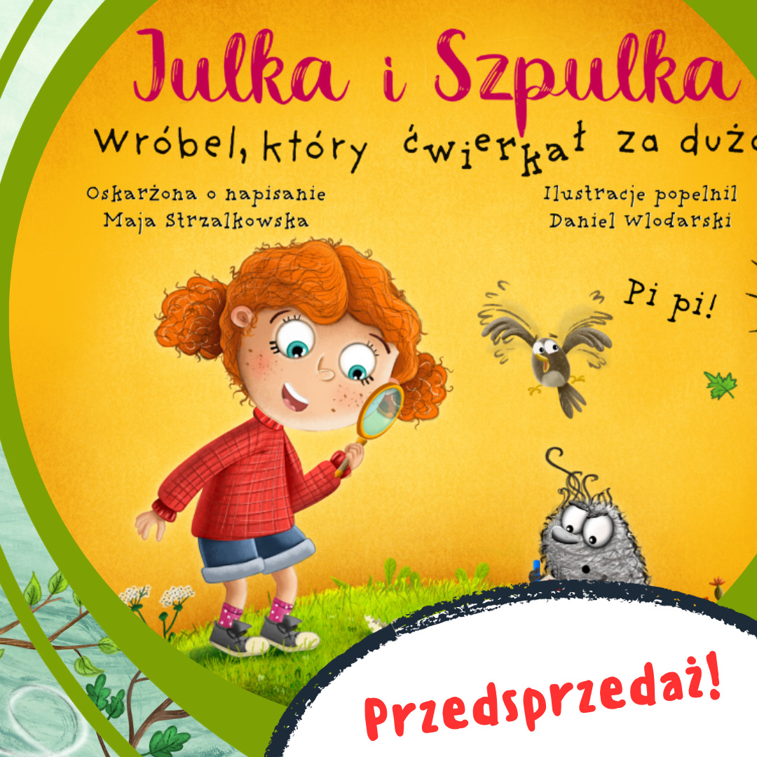 Julka i Szpulka książka dla dzieci Wróbel, który ćwierkał za dużo