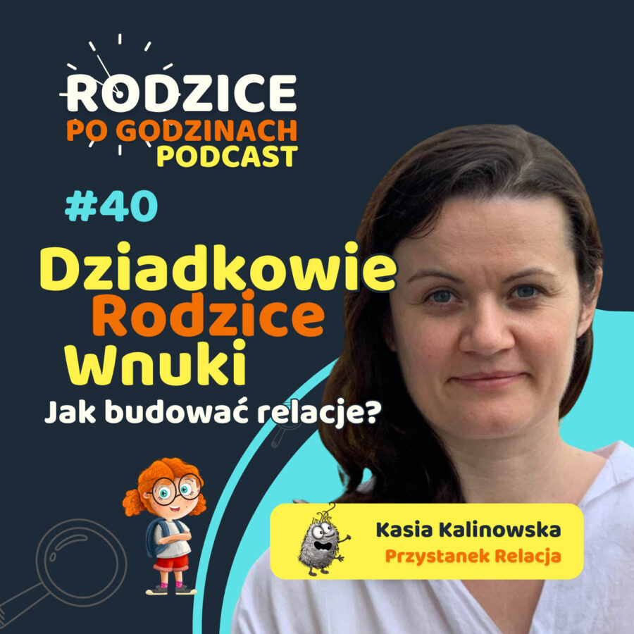 Dziadkowie, rodzice wnuki - jak budować relacje rodzinne - podcast Rodzice Po Godzinach