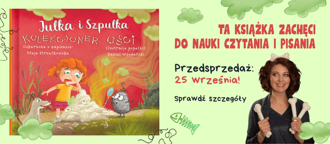 Przedsprzedaż nowej książki dla dzieci 5+ Julka i Szpulka Kolekcjoner ości - czwarta część serii - baner promocyjny z okładką nowej książki - Julka zatyka nos, Szpulka patrzy przez lupą, obok pies Tropek, a przed nimi sterta cuchnących rybich ością. W tle unoszą się zielone chmury smrodków. Przedsprzedaż zaczyna się 25 września. Zachęta do sprawdzenia warunków przedsprzedaży.