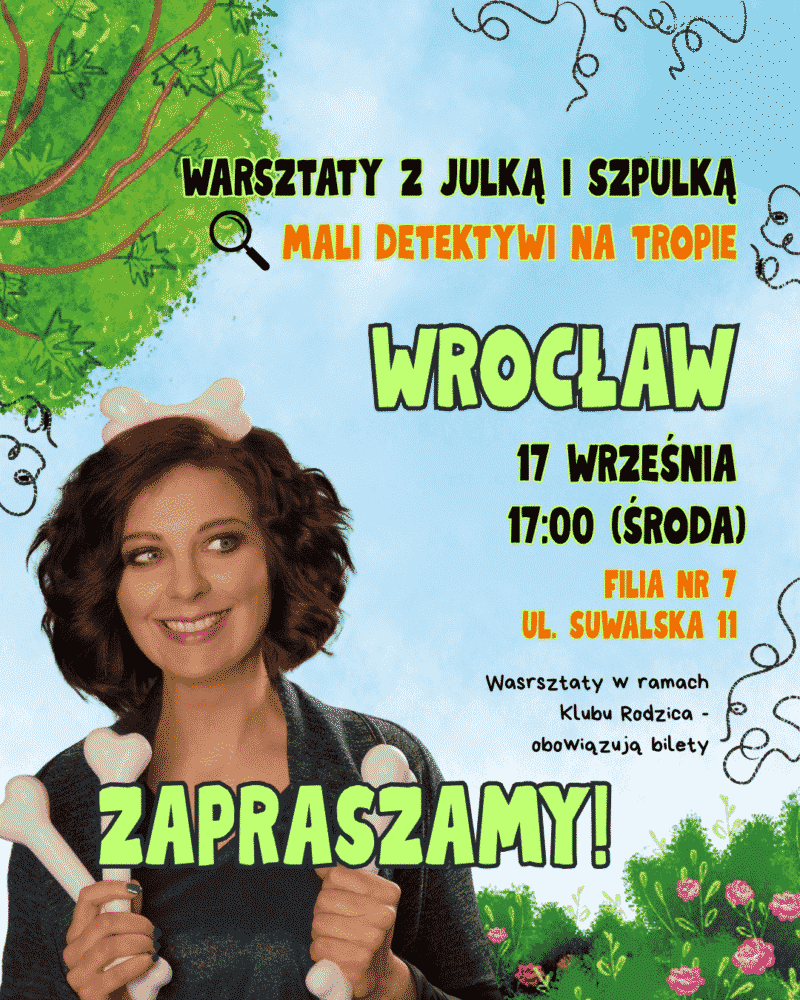 warsztaty edukacyjne z Julką i Szpulką we Wrocławiu - Mali Detektywi na tropie 17 września o 17:00 w Filii nr 7 przy ul. Suwalskiej 11 - obowiązuje zakup biletów