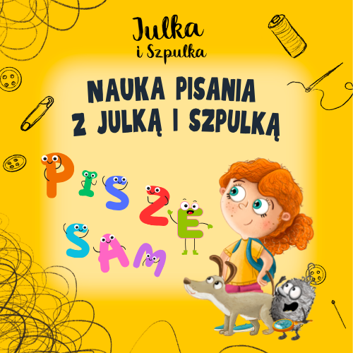 Nauka pisania z Julką i Szpulką. Ułożone z uśmiechniętych liter - Piszę sam. Julka, Szpulka i pies kropek. W tle nitki.
