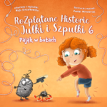 Aktywizujący audiobook Rozplątane Historie Julki i Szpulki 6 - Pająk w butach. Brzoskiwiona okładka. Szpulka - kłębek nerwów dziewczynki - trzyma trampek do góry nogami. Pod nim pająk w czerwonych trampkach. Obok Julka nieco przestraszona wskazuje na dziwnego pająka.