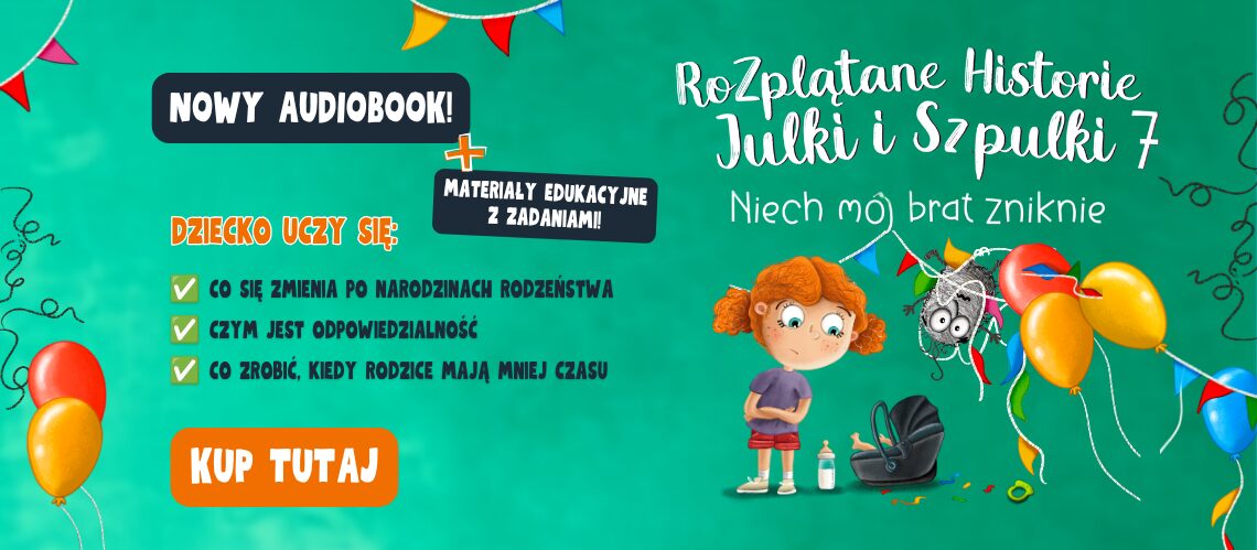 Nowy audiobook Rozplątane Historie Julki i Szpulki 7 – Niech mój brat zniknie, z materiałami edukacyjnymi dla dzieci